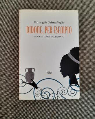 Didone, per esempio nuove storie dal passato