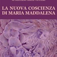 La nuova coscienza di Maria Maddalena