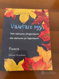 Valutare oggi. Libro valutazione Scuola Primaria
