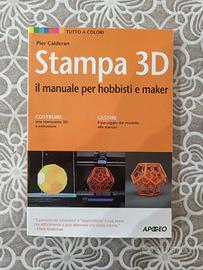 Stampa 3D Il manuale per hobbisti e maker