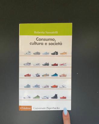 Consumo, cultura e società - Roberta Sassatelli