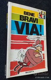 BENE BRAVI VIA !