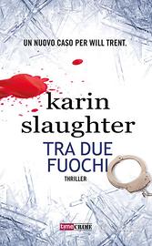 Tra due fuochi, di Karin Slaughter