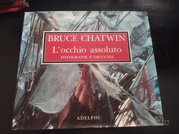 Bruce, Chatwin,L'OCCHIO ASSOLUTO