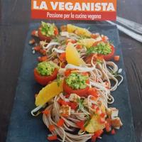 la veganista. libro di ricette vegane