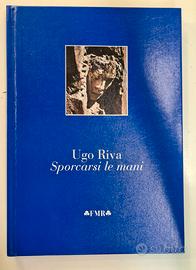 UGO RIVA Sporcarsi le mani FMR editore 2014