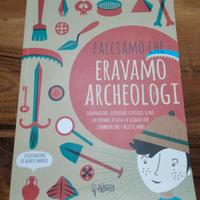 Libro "Facciamo che eravamo archeologi"