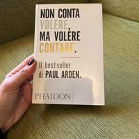 Non conta volere, ma volere contare - Paul Arden