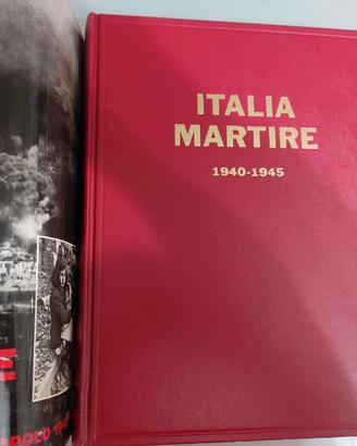 ITALIA Martire. Sacrificio di un Popolo 1940-1945.