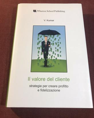 Il Valore Del Cliente. V. Kumar