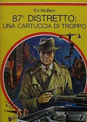 87° DISTRETTO : UNA CARTUCCIA DI TROPPO - McBain