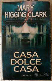 Titolo: Casa dolce casa Autore: Mary Higgins Clark