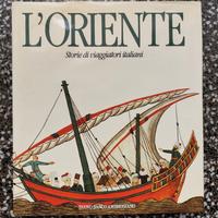 L'Oriente - Storie di viaggiatori italiani