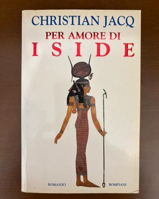 Christian Jacq -Per amore di Iside – Bompiani 1997