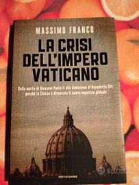 Massimo Franco - LA CRISI DELL’IMPERO VATICANO