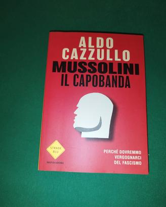 "Mussolini il capobanda" di Aldo Cazzullo