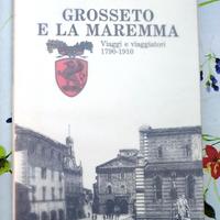 Grosseto Maremma viaggiatori 1790-1910 Toscana