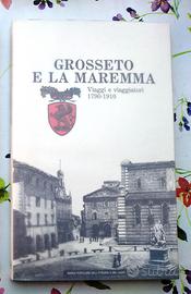 Grosseto Maremma viaggiatori 1790-1910 Toscana