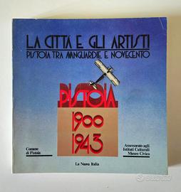 LA CITTÀ E GLI ARTISTI  PISTOIA  AVANGUARDIE E 900