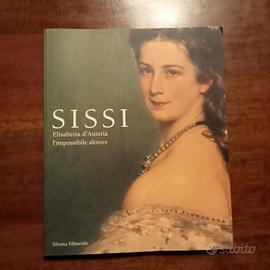 Sissi. Elisabetta d'Austria l'impossibile altrove