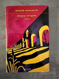 Daniele Mencarelli Brucia l’origine