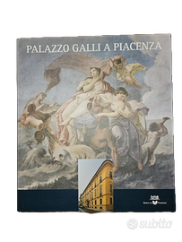 Palazzo Galli a Piacenza – Storia, arte e restauro