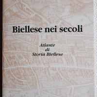 Biellese nei secoli. Atlante di Storia Biellese