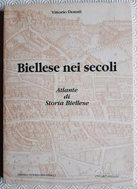Biellese nei secoli. Atlante di Storia Biellese