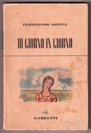 Goetel Di giorno in giorno Garzanti 1947 1a ediz.