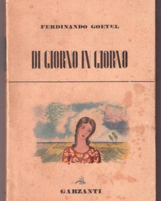 Goetel Di giorno in giorno Garzanti 1947 1a ediz.