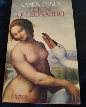 I CIGNI DI LEONARDO Karen Essex Bompiani 2006.
