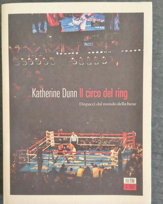 Katherine Dunn - libro - Il circo del ring