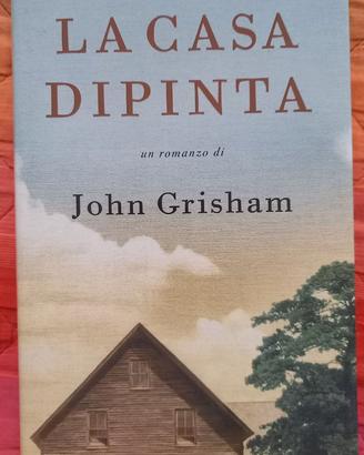 La casa dipinta  - John Grisham