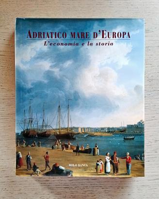 Libro  adriatico mare d'Europa l'economia e storia