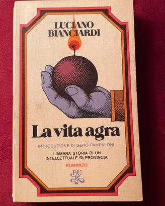 La vita agra Luciano Bianciardi