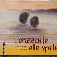 L'orizzonte alle spalle - Fiabe di viaggi e speran