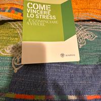 Come vincere lo stress e cominciare a vivere
