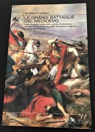Andrea Frediani Le grandi battaglie del Medioevo
