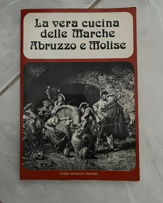 La vera cucina delle Marche Abruzzo e Molise