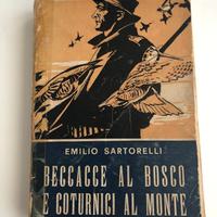 Sartorelli, Beccacce al bosco e coturnici al monte