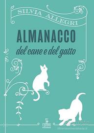 Almanacco del cane e del gatto  di Silvia Allegri