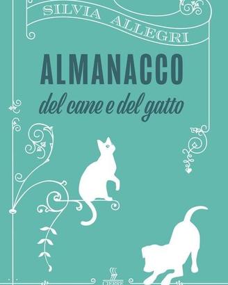 Almanacco del cane e del gatto  di Silvia Allegri