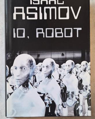 Isaac Asimov - Io, Robot copertina rigida