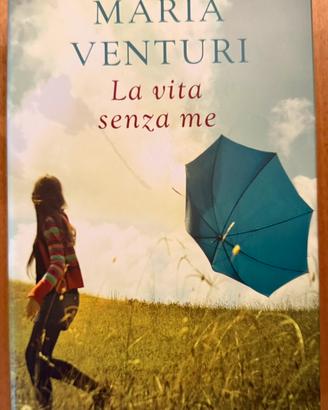 La vita senza me di Maria Venturi