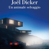 un animale selvaggio. joël dicker