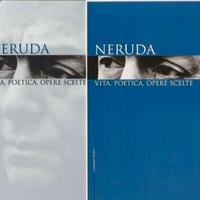 Neruda Vita, poetica, opere scelte. Sole 24 ore I