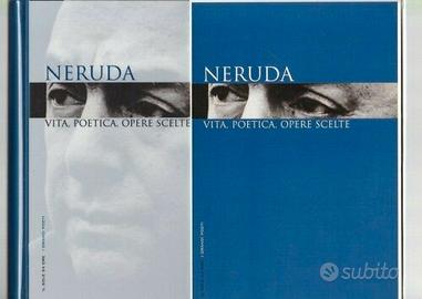 Neruda Vita, poetica, opere scelte. Sole 24 ore I