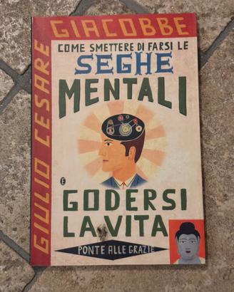 Libro "Come smettere di farsi le seghe mentali”