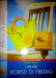 Creare borse di feltro con cartamodelli inclusi