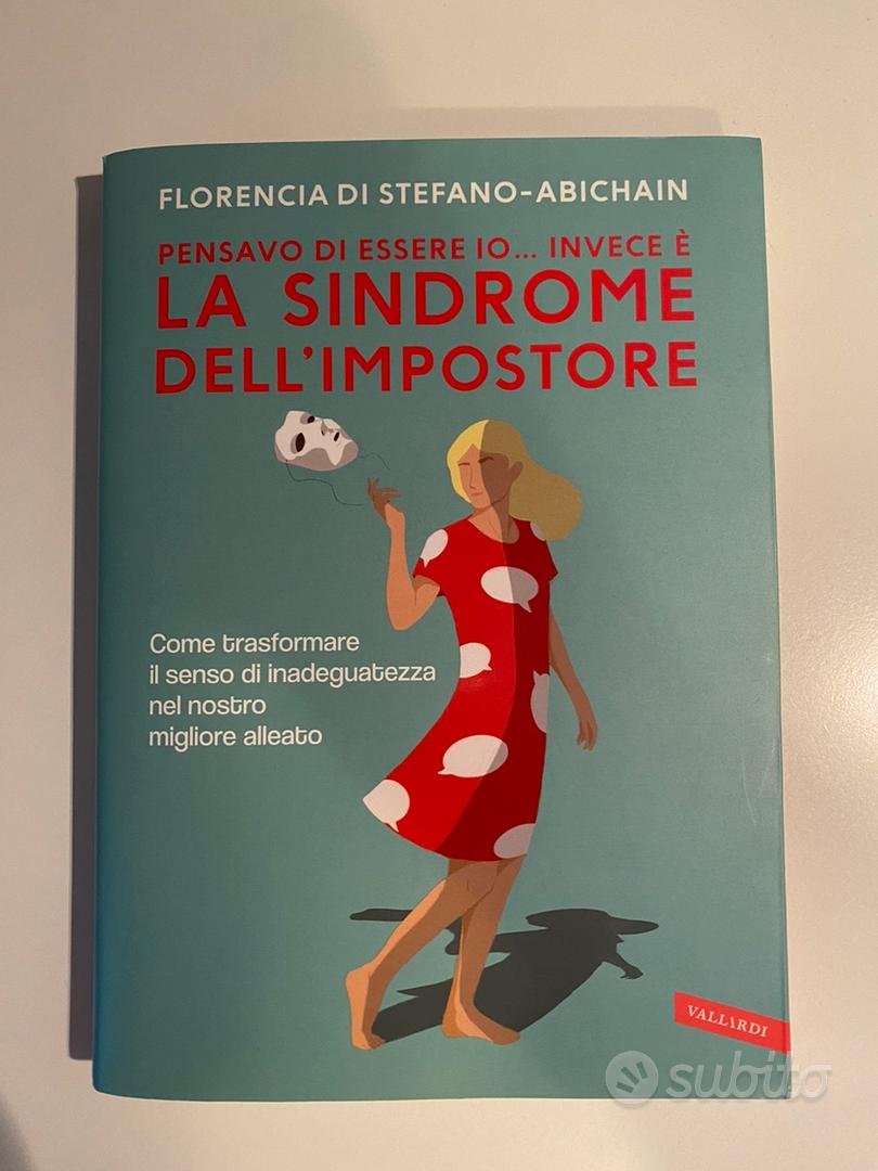 Pensavo di essere io invece è la Sindrome dell'Impostore. Come  trasformare il senso di inadeguatezza nel nostro migliore alleato -  Florencia Di Stefano - Libro - Vallardi A. 